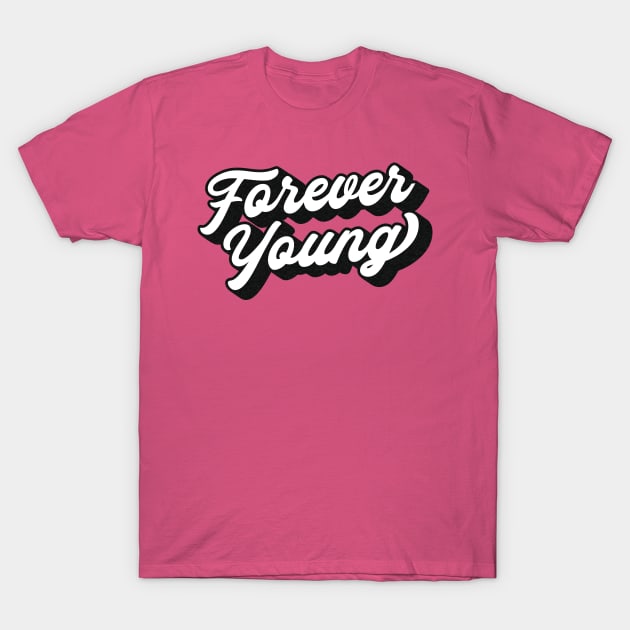 Forever Young Lettering (Black & White Edition) T-Shirt by Optimix